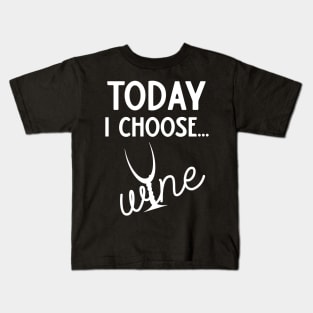 Today I Choose Wine Kids T-Shirt